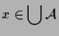 $\displaystyle x\in\bigcup\mathcal{A}$