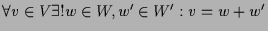 $ \forall v\in V\exists! w\in W,w'\in W':v=w+w'$