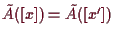 \bgroup\color{demo}$ \tilde A([x])=\tilde A([x'])$\egroup