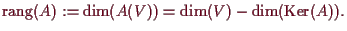 \bgroup\color{demo}$\displaystyle \operatorname{rang}(A):=\dim(A(V))=\dim(V)-\dim(\operatorname{Ker}(A)).
$\egroup