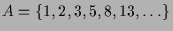 $ A=\{1,2,3,5,8,13,\dots\}$