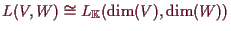 \bgroup\color{demo}$\displaystyle L(V,W)\cong L_{\mathbb{K}}(\dim(V),\dim(W))
$\egroup