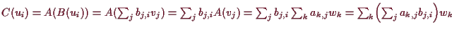 \bgroup\color{demo}$ C(u_i)=A(B(u_i))=A(\sum_j b_{j,i}v_j)=\sum_j b_{j,i} A(v_j)...
..._j b_{j,i}\sum_k a_{k,j} w_k=\sum_k\Bigl(\sum_j a_{k,j} b_{j,i}\Bigr)w_k$\egroup