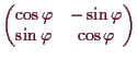 \bgroup\color{demo}$\displaystyle \begin{pmatrix}
\cos\varphi & -\sin\varphi \\
\sin\varphi & \cos\varphi
\end{pmatrix}$\egroup