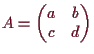 \bgroup\color{demo}$\displaystyle A=
\begin{pmatrix}
a & b \\
c & d
\end{pmatrix}$\egroup