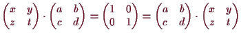 \bgroup\color{demo}$\displaystyle \begin{pmatrix}
x & y \\
z & t
\end{pmatrix}\...
...
c & d
\end{pmatrix}\cdot
\begin{pmatrix}
x & y \\
z & t
\end{pmatrix}$\egroup