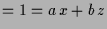 $\displaystyle = 1 = a\,x+b\,z$