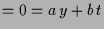 $\displaystyle = 0 = a\,y+b\,t$