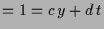 $\displaystyle = 1 = c\,y+d\,t$