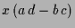 $\displaystyle x\,(a\,d-b\,c)$