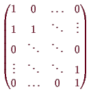 \bgroup\color{demo}$\displaystyle \begin{pmatrix}
1 & 0 & \hdots & 0 \\
1 & 1 &...
... 0 \\
\vdots & \ddots & \ddots & 1 \\
0 & \hdots & 0 & 1
\end{pmatrix}$\egroup