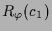 $\displaystyle R_\varphi (c_1)$