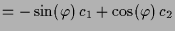 $\displaystyle =-\sin(\varphi )\,c_1+\cos(\varphi )\,c_2$