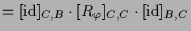 $\displaystyle = [\operatorname{id}]_{C,B} \cdot [R_\varphi ]_{C,C}\cdot [\operatorname{id}]_{B,C}$