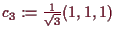 \bgroup\color{demo}$ c_3:=\frac1{\sqrt{3}}(1,1,1)$\egroup