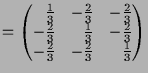 $\displaystyle = \begin{pmatrix}\phantom{-}\frac1{3} & -\frac2{3} & -\frac2{3} \...
...3} & -\frac2{3} \\ -\frac2{3} & -\frac2{3} & \phantom{-}\frac1{3} \end{pmatrix}$