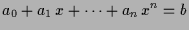 $\displaystyle a_0+a_1\, x+\dots+a_n\,x^n = b$