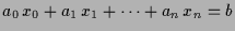 $\displaystyle a_0\,x_0+a_1\,x_1+\dots+a_n\,x_n = b$