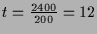 $ t =\frac{2400}{200}=12$