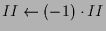 $ II\leftarrow (-1)\cdot II$