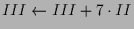 $ III\leftarrow III+7\cdot II$