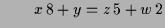 $\displaystyle \qquad x\,8+y=z\,5+w\,2$