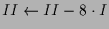 $ II\leftarrow II-8\cdot I$