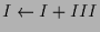 $ I\leftarrow I+III$