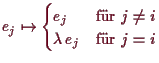 \bgroup\color{demo}$\displaystyle e_j\mapsto \begin{cases}e_j&\text{fr }j\ne i \\
\lambda \,e_j &\text{fr }j=i \end{cases}$\egroup