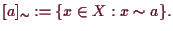 \bgroup\color{demo}$\displaystyle [a]_{\sim} :=\{x\in X:x\sim a\}.
$\egroup