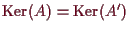 \bgroup\color{demo}$ \operatorname{Ker}(A)=\operatorname{Ker}(A')$\egroup