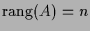 $ \operatorname{rang}(A)=n$