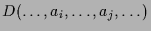 $\displaystyle D(\dots,a_i,\dots,a_j,\dots)$