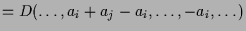 $\displaystyle = D(\dots,a_i+a_j-a_i,\dots,-a_i,\dots)$