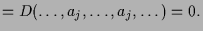 $\displaystyle =D(\dots,a_j,\dots,a_j,\dots)=0.$