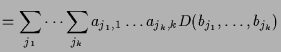 $\displaystyle = \sum_{j_1}\dots\sum_{j_k}a_{j_1,1}\dots a_{j_k,k}D(b_{j_1},\dots,b_{j_k})$