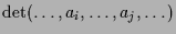 $\displaystyle \det(\dots,a_i,\dots,a_j,\dots)$