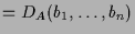 $\displaystyle =D_A(b_1,\dots,b_n)$