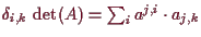 \bgroup\color{demo}$ \de_{i,k}\,\det(A)=\sum_i a^{j,i}\cdot a_{j,k}$\egroup