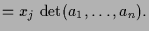 $\displaystyle = x_j\,\det(a_1,\dots,a_n).$