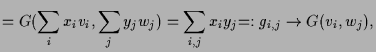 $\displaystyle = G(\sum_i x_i v_i,\sum_j y_j w_j) = \sum_{i,j} x_i y_j \undersetbrace{=:g_{i,j}}\to{G(v_i,w_j)},$