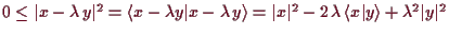 \bgroup\color{demo}$ 0\leq \vert x-\lambda \,y\vert^2
=\langle x-\lambda y\vert ...
...t x\vert^2-2\,\lambda \,\langle x\vert y\rangle+\lambda ^2\vert y\vert^2$\egroup