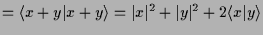 $\displaystyle = \langle x+y\vert x+y\rangle = \vert x\vert^2+\vert y\vert^2+2\langle x\vert y\rangle$