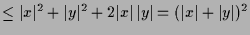 $\displaystyle \leq \vert x\vert^2 + \vert y\vert^2 + 2\vert x\vert\,\vert y\vert = (\vert x\vert+\vert y\vert)^2$