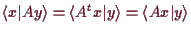 \bgroup\color{demo}$ \langle x\vert Ay\rangle=\langle A^t x\vert y\rangle=\langle Ax\vert y\rangle$\egroup