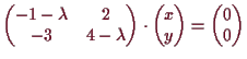 \bgroup\color{demo}$\displaystyle \begin{pmatrix}
-1-\lambda & 2 \\
-3 & 4-\lam...
...in{pmatrix}
x \\ y
\end{pmatrix}=
\begin{pmatrix}
0 \\ 0
\end{pmatrix}$\egroup