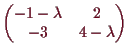 \bgroup\color{demo}$\displaystyle \begin{pmatrix}
-1-\lambda & 2 \\
-3 & 4-\lambda
\end{pmatrix}$\egroup