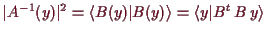 \bgroup\color{demo}$\displaystyle \vert A^{-1}(y)\vert^2=\langle B(y)\vert B(y)\rangle =\langle y\vert B^t\,B\,y \rangle
$\egroup