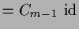 $\displaystyle = C_{m-1}\,\operatorname{id}$