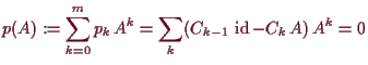 \bgroup\color{demo}$\displaystyle p(A):=\sum_{k=0}^m p_k\,A^k = \sum_k (C_{k-1}\,\operatorname{id}-C_k\,A)\,A^k=0
$\egroup